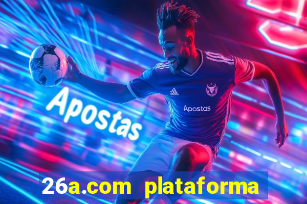 26a.com plataforma de jogos